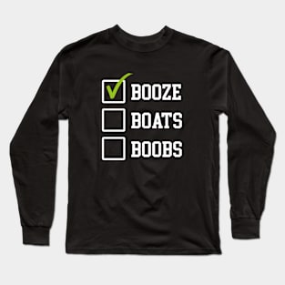 Booze boats boobs Long Sleeve T-Shirt